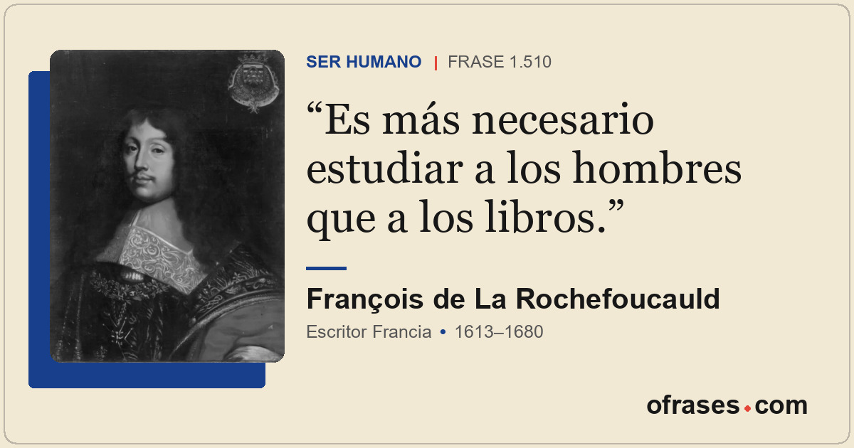 Es más necesario estudiar a los hombres que a los libros.