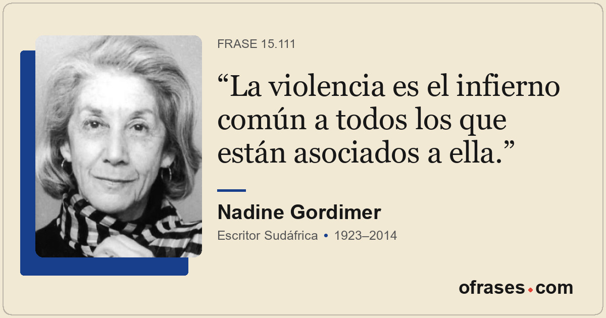 La violencia es el infierno común a todos los que están asociados a ella.