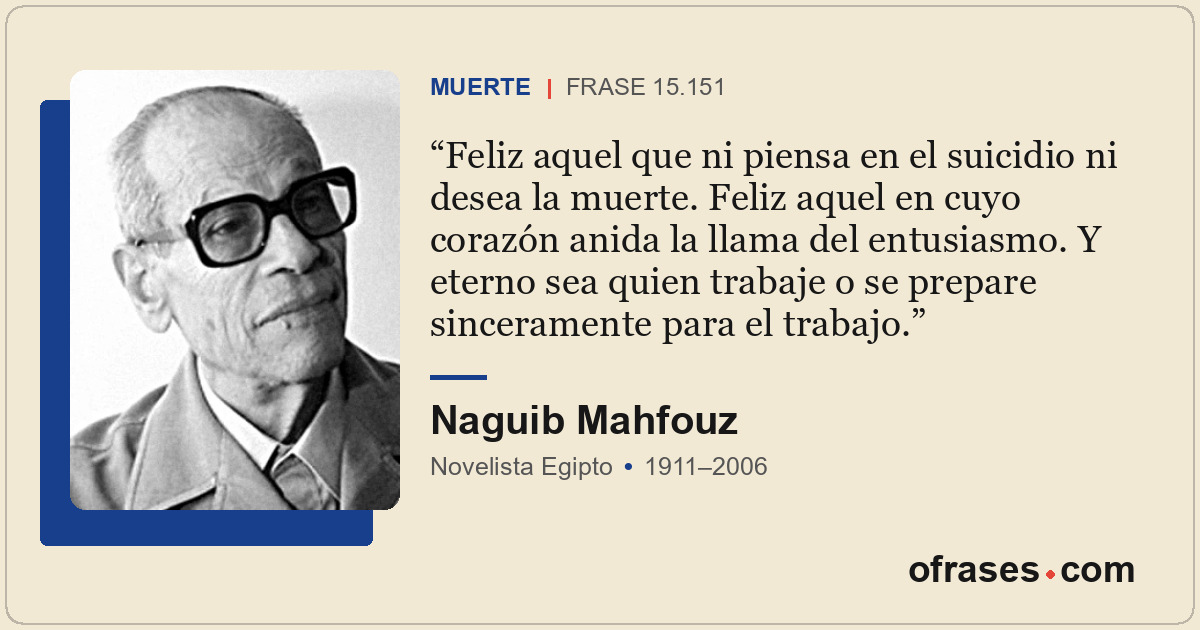 Feliz aquel que ni piensa en el suicidio ni desea la muerte. Feliz aquel en cuyo...