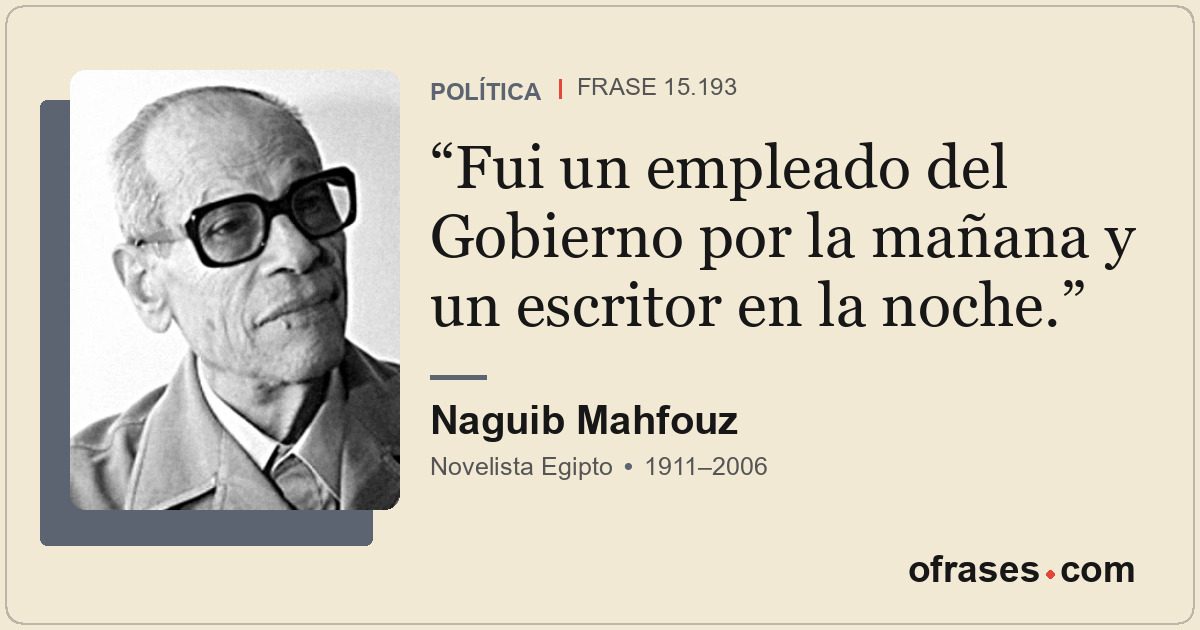Fui un empleado del Gobierno por la mañana y un escritor en la noche.