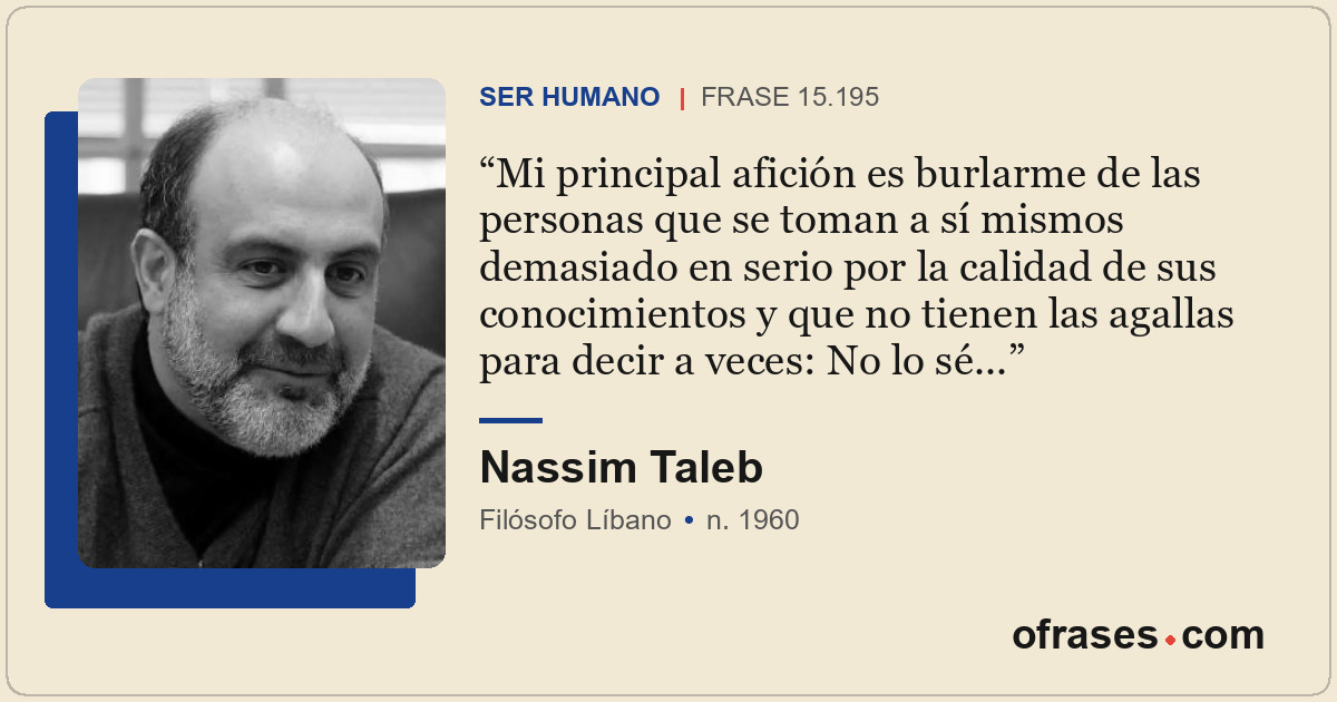 Mi principal afición es burlarme de las personas que se toman a sí mismos demasi...