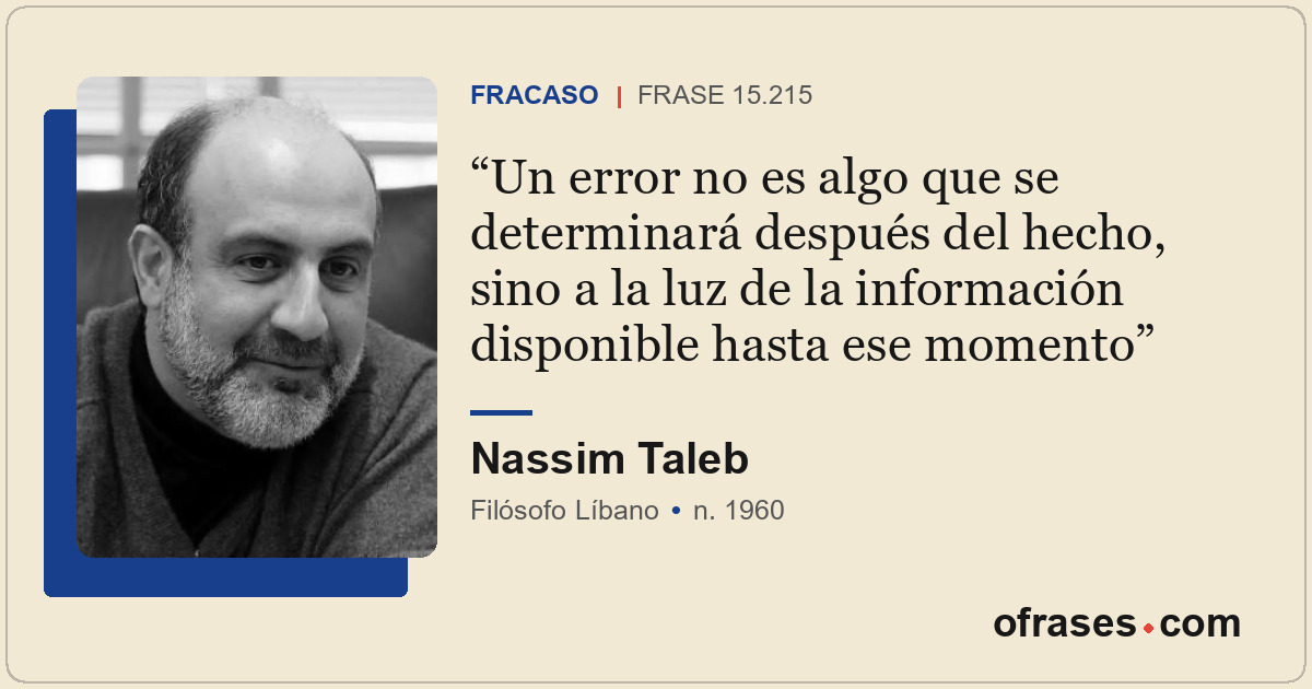 Un error no es algo que se determinará después del hecho, sino a la luz de la in...