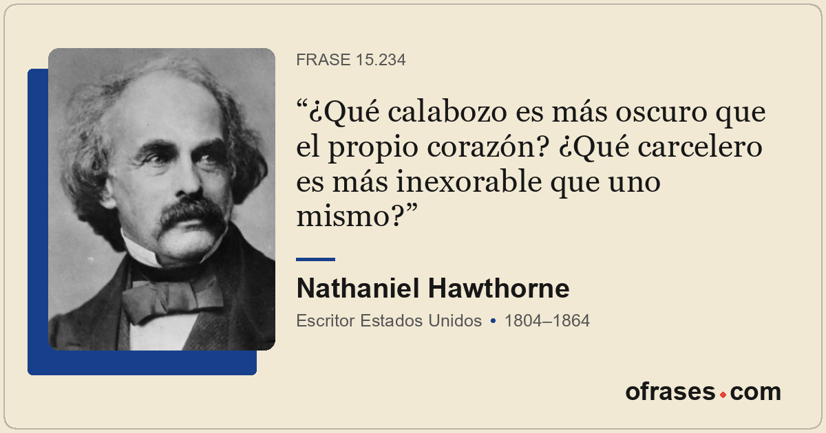 ¿Qué calabozo es más oscuro que el propio corazón? ¿Qué carcelero es más inexora...