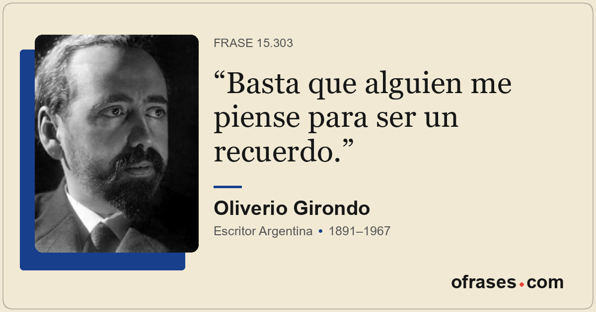 Basta que alguien me piense para ser un recuerdo.
