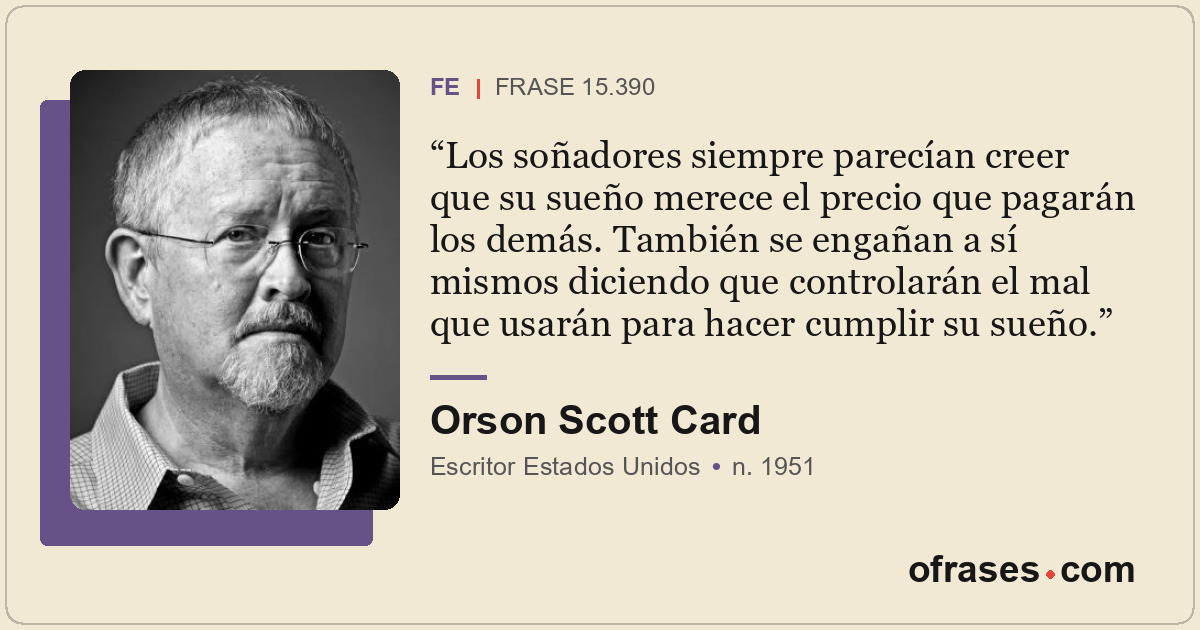 Los soñadores siempre parecían creer que su sueño merece el precio que pagarán l...