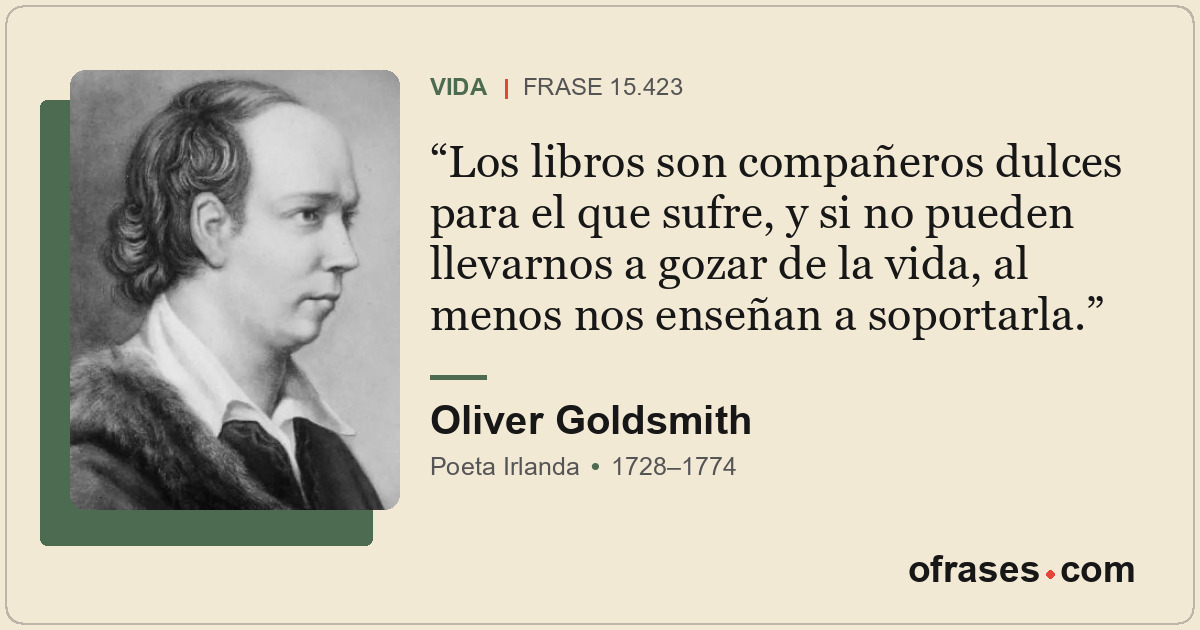 Los libros son compañeros dulces para el que sufre, y si no pueden llevarnos a g...
