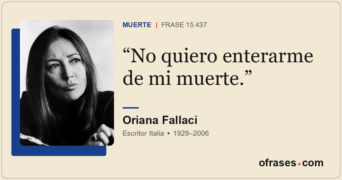 No quiero enterarme de mi muerte.