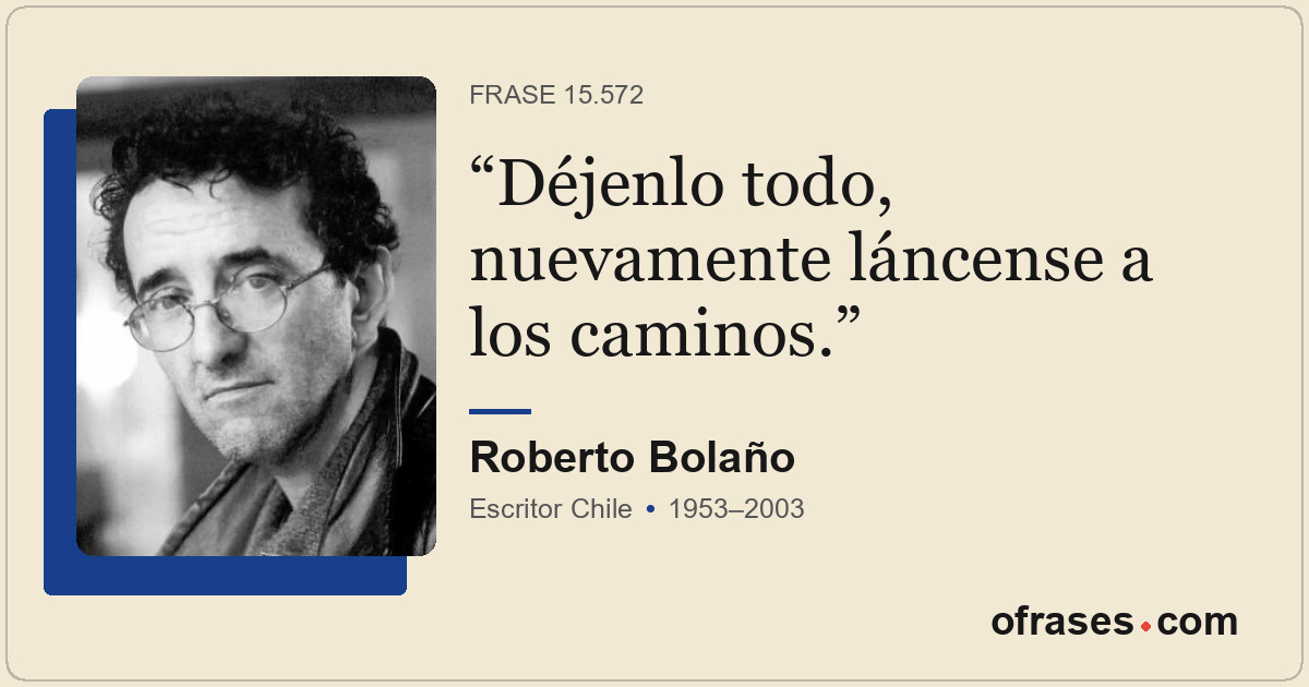 Déjenlo todo, nuevamente láncense a los caminos.
