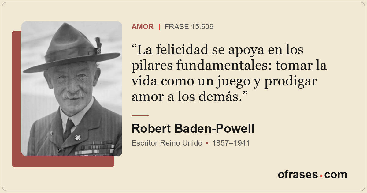La felicidad se apoya en los pilares fundamentales: tomar la vida como un juego...