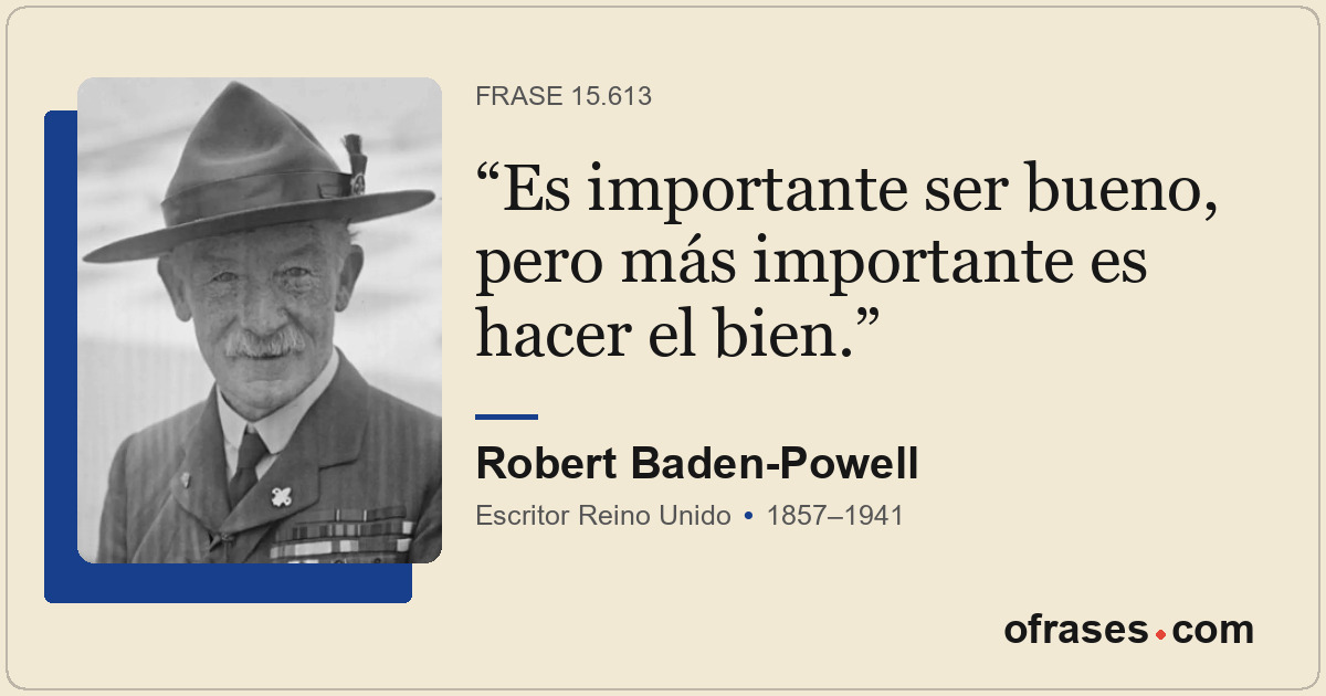 Es importante ser bueno, pero más importante es hacer el bien.