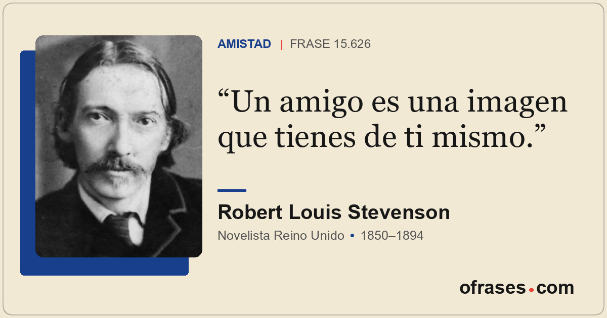Un amigo es una imagen que tienes de ti mismo.