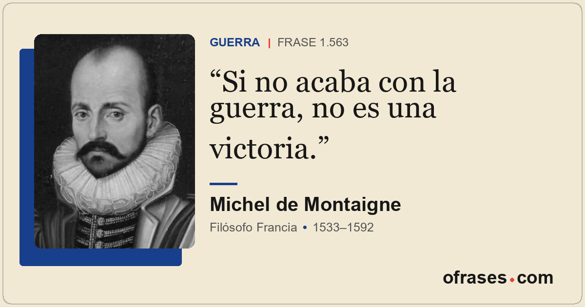 Si no acaba con la guerra, no es una victoria.