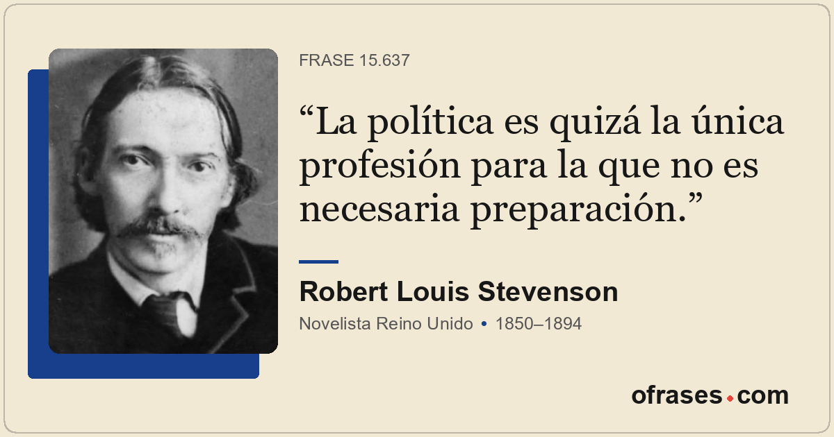 La política es quizá la única profesión para la que no es necesaria preparación.
