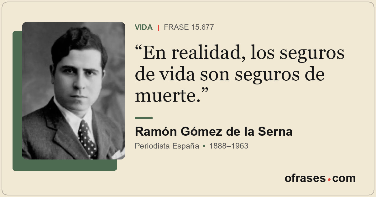 En realidad, los seguros de vida son seguros de muerte.