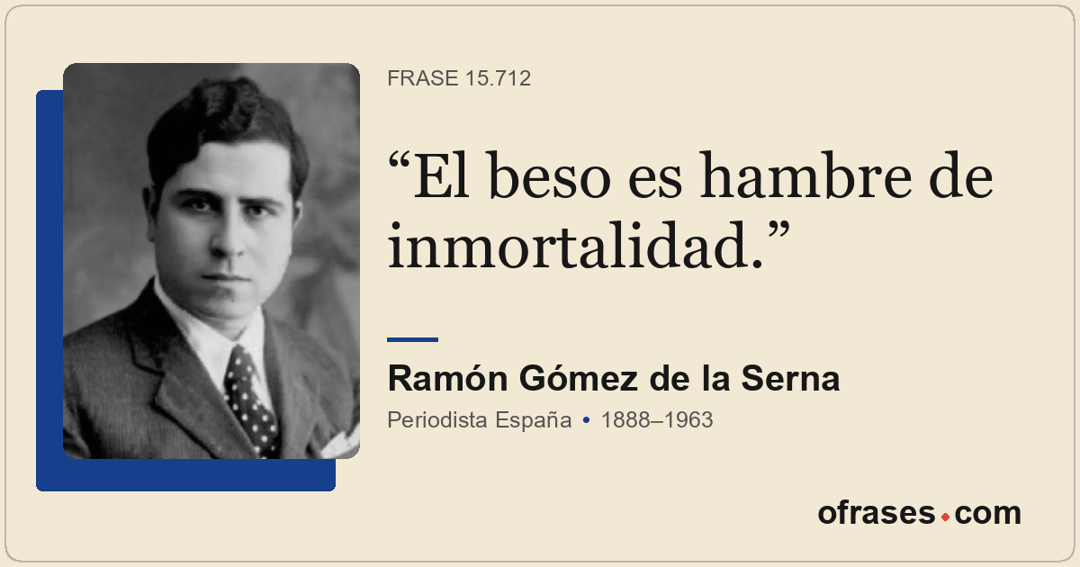 El beso es hambre de inmortalidad.