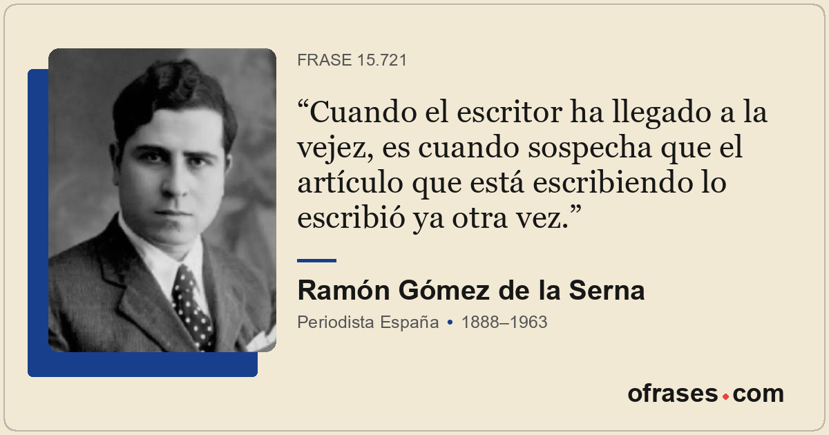 Cuando el escritor ha llegado a la vejez, es cuando sospecha que el artículo que...