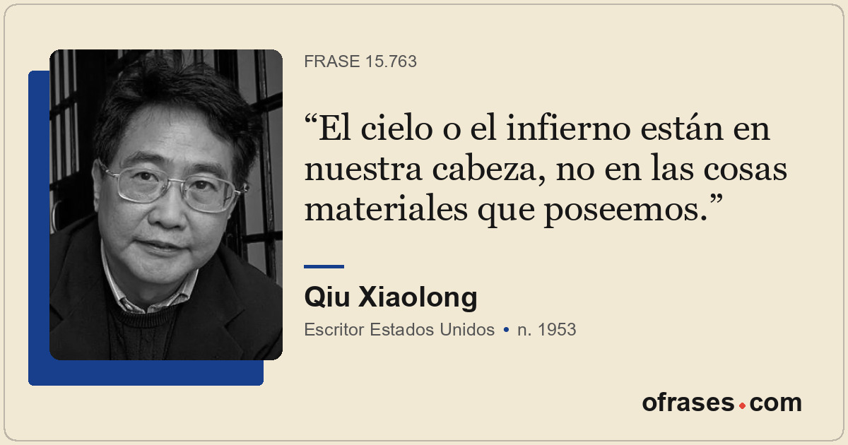 El cielo o el infierno están en nuestra cabeza, no en las cosas materiales que p...