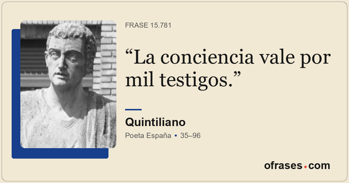 La conciencia vale por mil testigos.