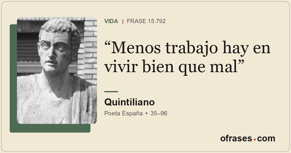 Menos trabajo hay en vivir bien que mal