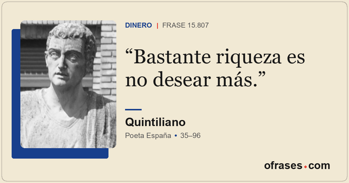 Bastante riqueza es no desear más.