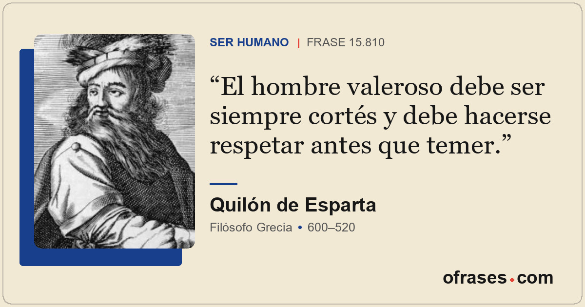 El hombre valeroso debe ser siempre cortés y debe hacerse respetar antes que tem...