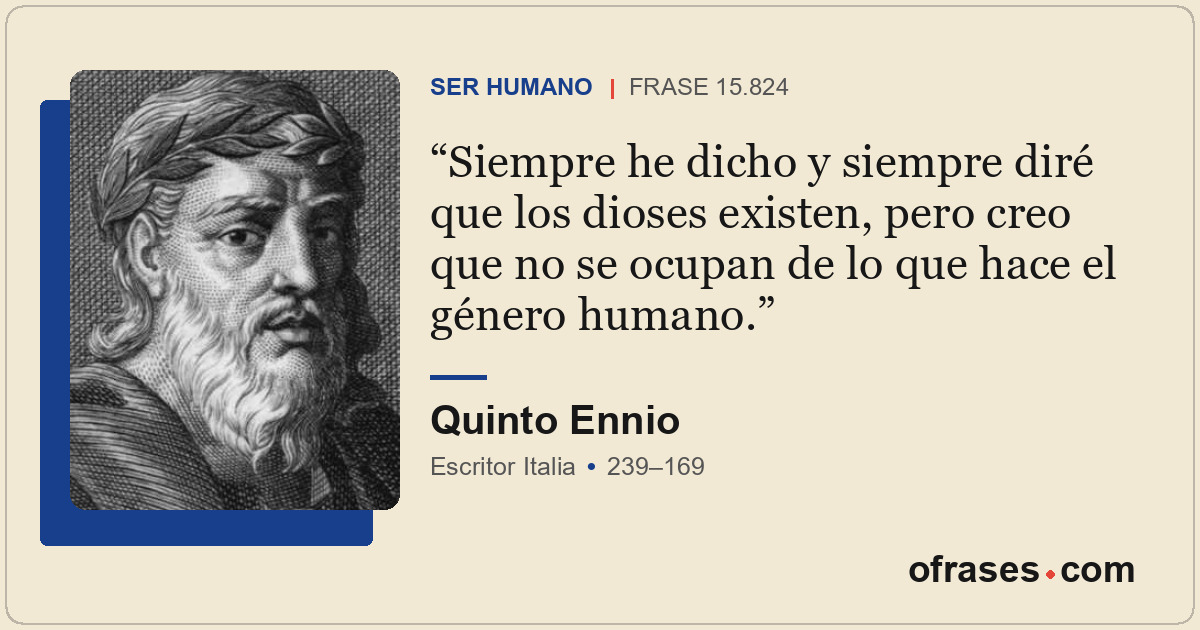 Siempre he dicho y siempre diré que los dioses existen, pero creo que no se ocup...