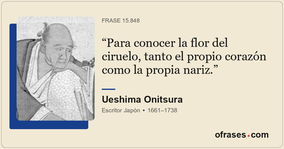 Para conocer la flor del ciruelo, tanto el propio corazón como la propia nariz.