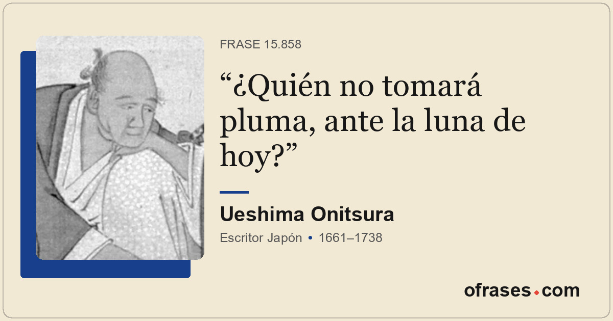 ¿Quién no tomará pluma, ante la luna de hoy?