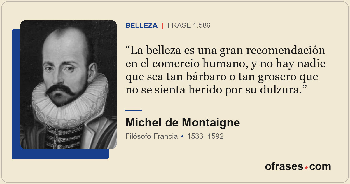 La belleza es una gran recomendación en el comercio humano, y no hay nadie que s...