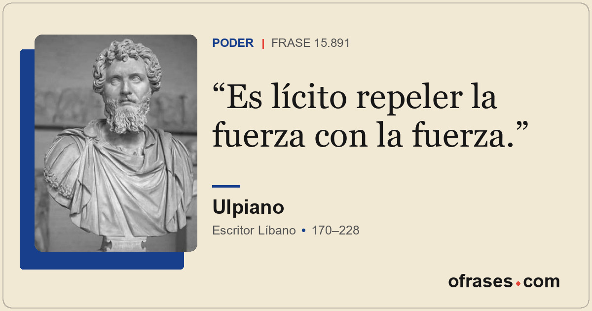 Es lícito repeler la fuerza con la fuerza.