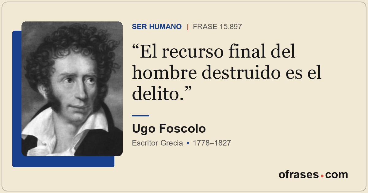 El recurso final del hombre destruido es el delito.