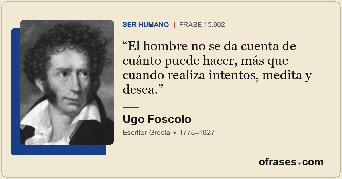 El hombre no se da cuenta de cuánto puede hacer, más que cuando realiza intentos...