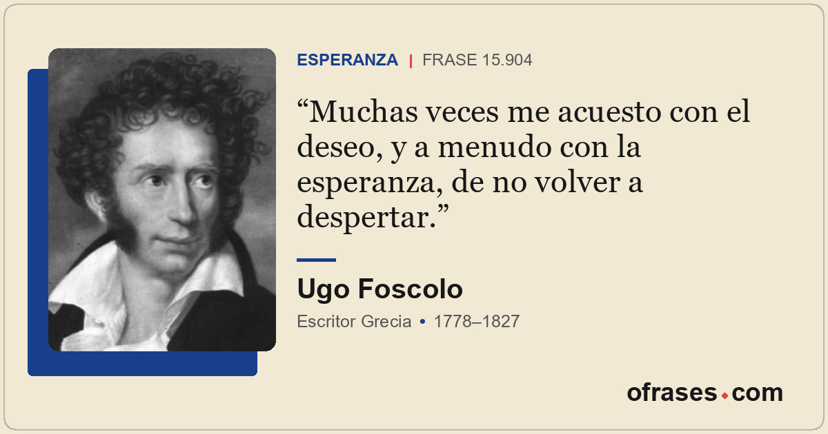 Muchas veces me acuesto con el deseo, y a menudo con la esperanza, de no volver...
