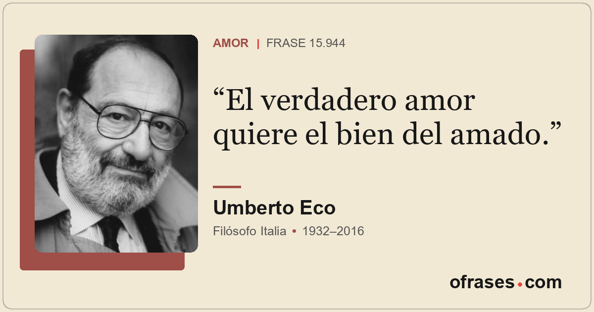 El verdadero amor quiere el bien del amado.