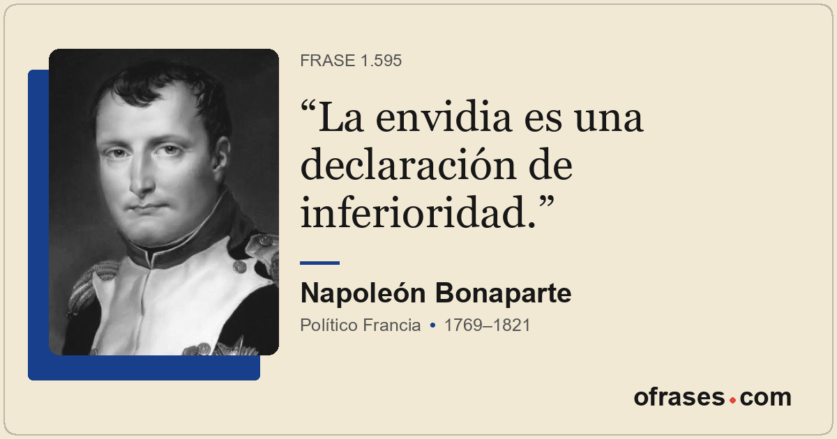La envidia es una declaración de inferioridad.