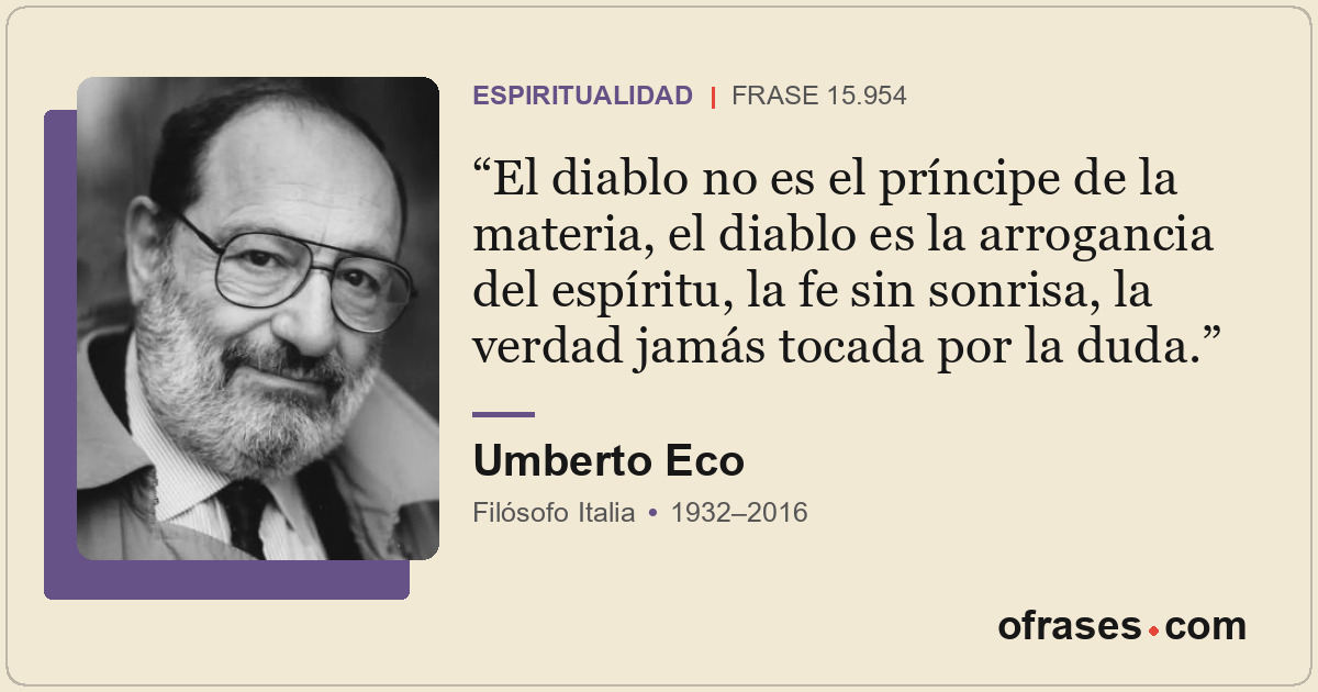 El diablo no es el príncipe de la materia, el diablo es la arrogancia del espíri...