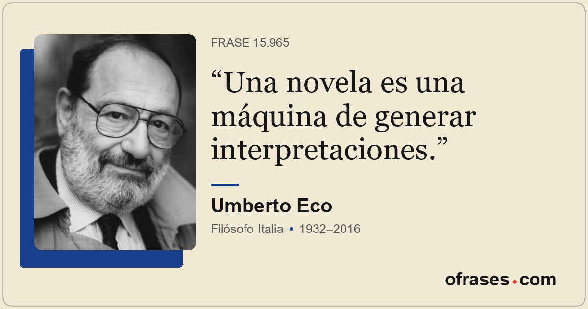 Una novela es una máquina de generar interpretaciones.