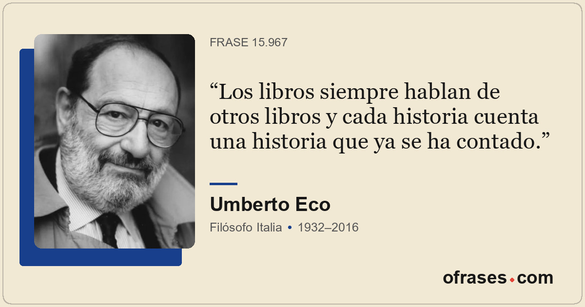 Los libros siempre hablan de otros libros y cada historia cuenta una historia qu...