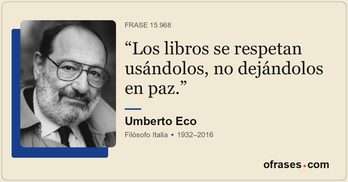 Los libros se respetan usándolos, no dejándolos en paz.