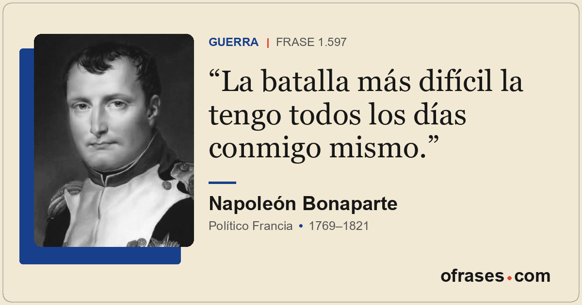 La batalla más difícil la tengo todos los días conmigo mismo.