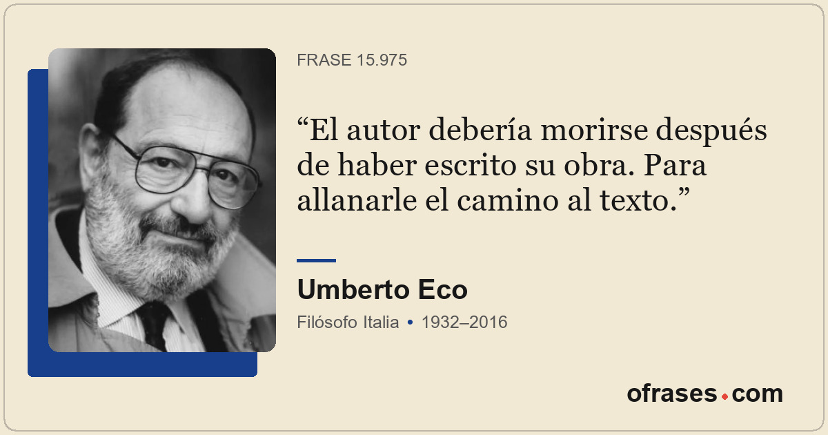 El autor debería morirse después de haber escrito su obra. Para allanarle el cam...