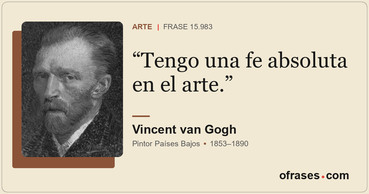 Tengo una fe absoluta en el arte.