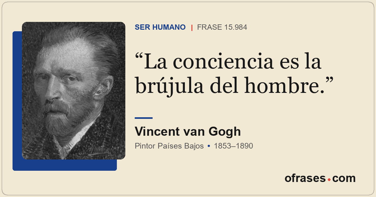 La conciencia es la brújula del hombre.