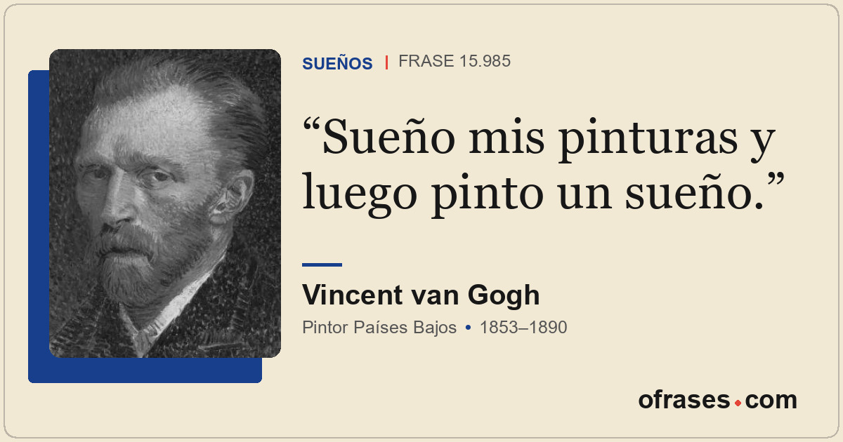Sueño mis pinturas y luego pinto un sueño.