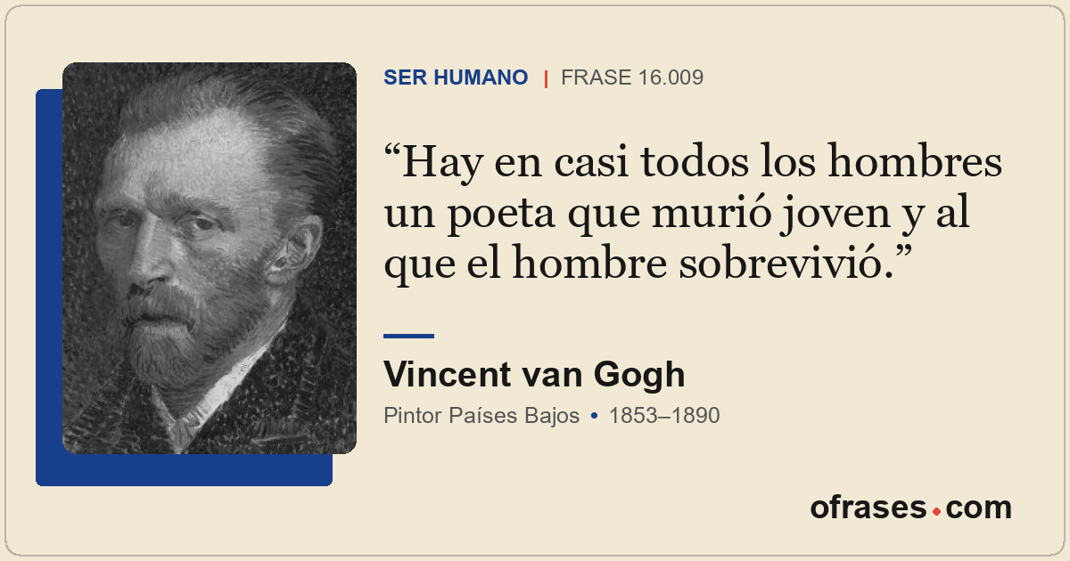 Hay en casi todos los hombres un poeta que murió joven y al que el hombre sobrev...