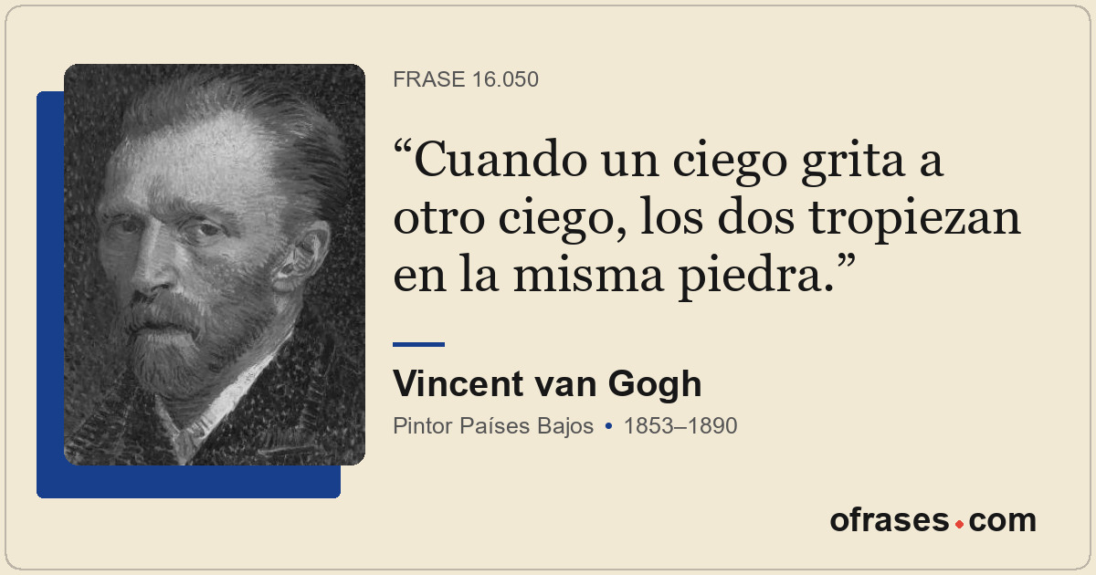 Cuando un ciego grita a otro ciego, los dos tropiezan en la misma piedra.