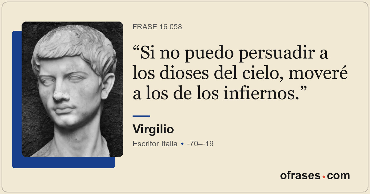 Si no puedo persuadir a los dioses del cielo, moveré a los de los infiernos.