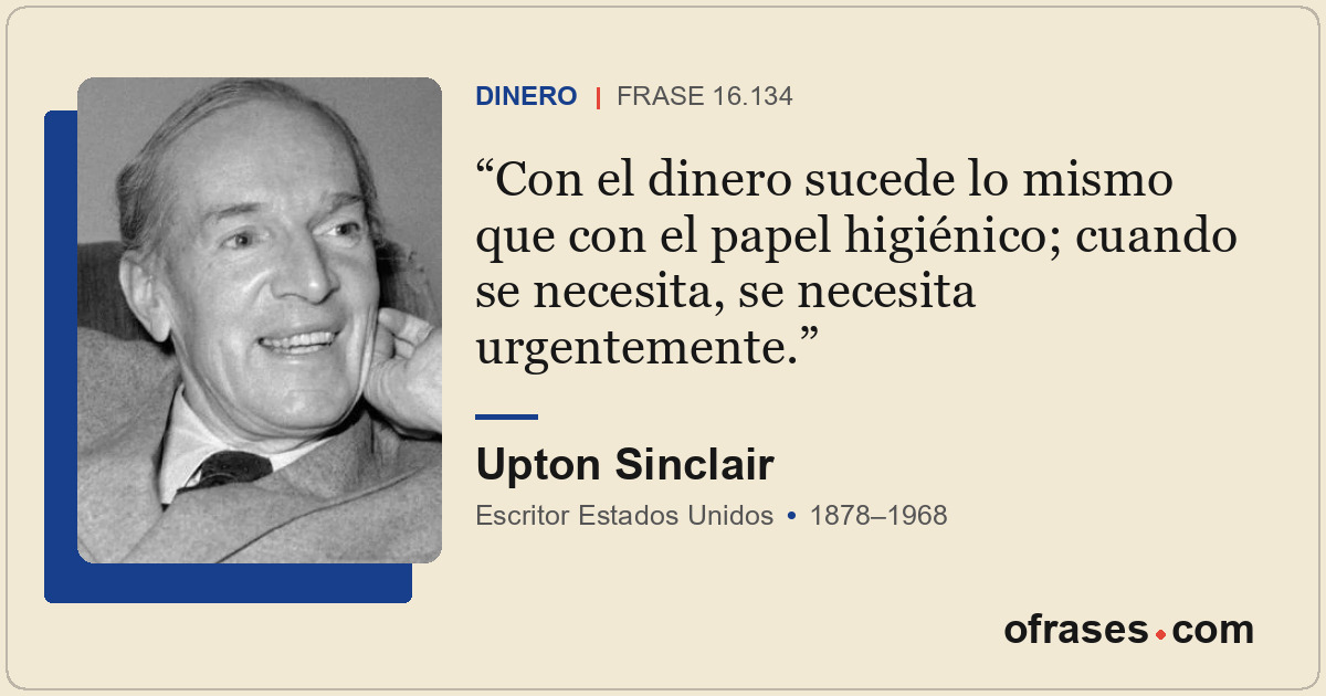 Con el dinero sucede lo mismo que con el papel higiénico; cuando se necesita, se...