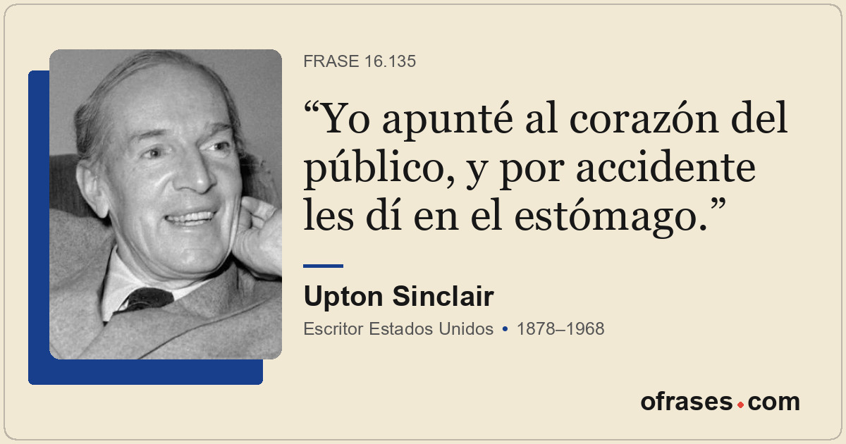 Yo apunté al corazón del público, y por accidente les dí en el estómago.