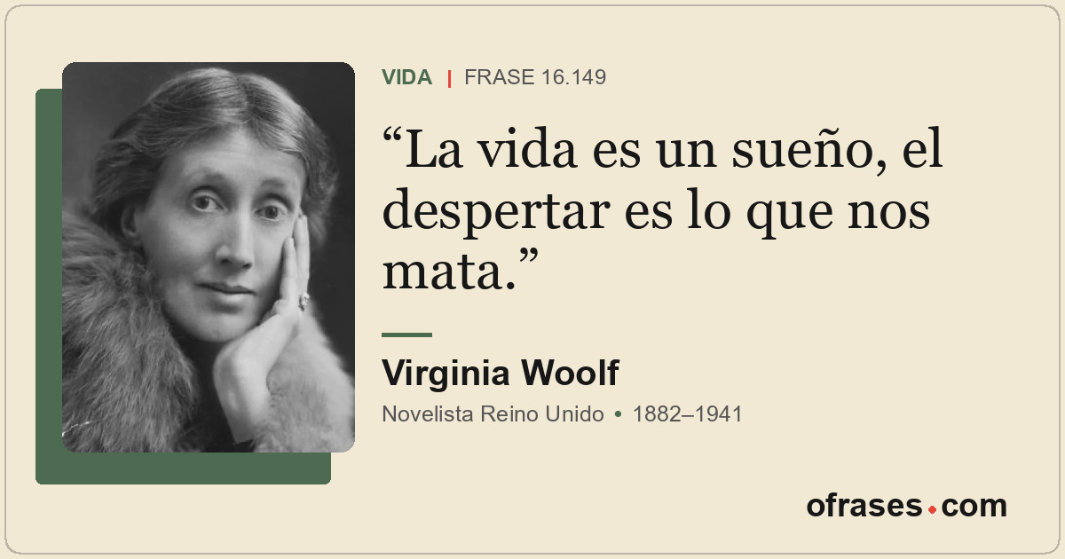 La vida es un sueño, el despertar es lo que nos mata.